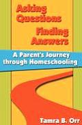 Asking Questions Finding Answers A Parents Journey Through Homeschooling