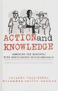 Action and Knowledge: Breaking the Monopoly with Participatory Action Research