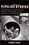 Amazing Pipeline Stories How Building the Trans Alaska Pipeline Transformed Life in Americas Last Frontier