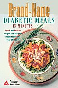 Brand Name Diabetic Meals in Minutes Quick & Healthy Recipes to Make Your Meals Tastier & Your Life Easier