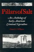 Pillars Of Salt An Anthology Of Early Criminal Narratives