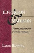 Jefferson & Madison Three Conversations from the Founding