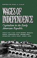 Wages of Independence: Capitalism in the Early American Republic