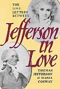 Jefferson in Love The Love Letters Between Thomas Jefferson & Maria Cosway