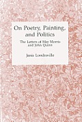 On Poetry, Painting, and Politics: The Letters of May Morris and John Quinn