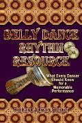 Belly Dance Rhythm Resource: What Every Dancer Should Know for a Memorable Performance