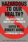Hazardous to Our Health FDA Regulation of Health Care Products