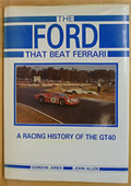 Ford that Beat Ferrari A Racing History of the Ford GT40