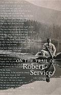 On The Trail Of Robert Service