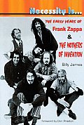 Necessity Is The Early Years Of Frank Zappa & The Mothers Of Invention