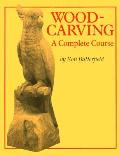 Wood Carving A Complete Course