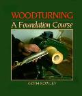 Woodturning A Foundation Course