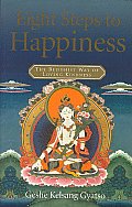 Eight Steps to Happiness The Buddhist Way of Loving Kindness
