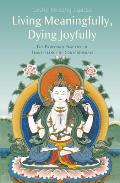 Living Meaningfully Dying Joyfully The Profound Practice of Transference of Consciousness