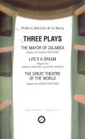 Calderon: Three Plays: The Mayor of Zalamea; Life's a Dream; Great Theatre of the World