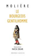 Le Bourgeois Gentilhomme: A New Version by Nick Dear