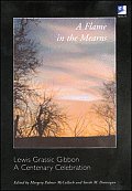 A Flame in the Mearns: Lewis Grassic Gibbon: A Centenary Celebration