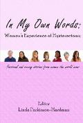 In My Own Words: Women's Experience of Hysterectomy: Personal and Moving Stories from Women the World Over