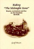 Riding the Midnight Hour Drama Excitement & Fun on the Footplate 1914 54