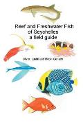 Reef and Freshwater Fish of Seychelles: A Field Guide