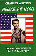 American Hero the Life & Death of Audie Murphy