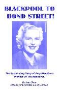 Blackpool To Bond Street!: The fascinating story of Amy Blackburn, pioneer of the makeover.