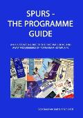 Spurs - The Programme Guide: An Illustrated Guide to the post-war home and away programmes of Tottenham Hotspur FC