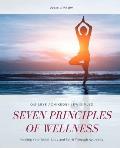 Seven Principles of Wellness: Healing Your Mind, Body and Spirit Through Ayurveda