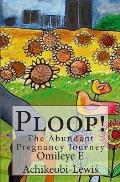 Ploop!: The Abundant Pregnancy Journey
