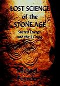 Lost Science of The Stone Age: Sacred Energy and the I Ching