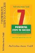 7 Powerful Steps To Success: The road map to change your life for ever