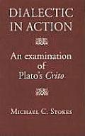 Dialectic in Action: An Examination of Plato's Crito