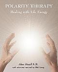 Polarity Therapy Healing with Life Energy