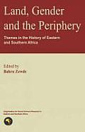 Land Gender & the Periphery Themes in the History of Eastern & Southern Africa