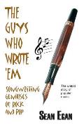 The Guys Who Wrote 'em: Songwriting Geniuses of Rock and Pop