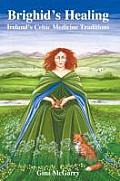 Brighid's Healing: Ireland's Celtic Medicine Traditions
