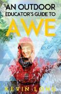 An Outdoor Educator's Guide to Awe: Understanding High Impact Learning