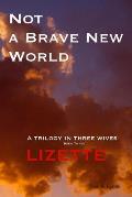 Not a Brave New World - Lizette: A trilogy in three wives