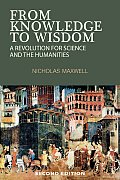 From Knowledge to Wisdom: A Revolution for Science and the Humanities