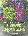 Flower Arranging: The Complete Guide for Beginners