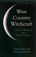 West Country Witchcraft A Guide to Witchcraft in the West of England