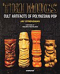 Tiki Mugs Cult Artifacts of Polynesian Pop