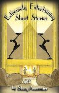 Extremely Entertaining Short Stories: Stories from World War I and the 1920s
