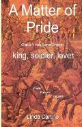 A Matter of Pride (Charles V, Holy Roman Emperor): king, soldier, lover