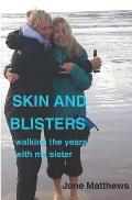 Skin and Blisters: walking the years with my sister