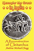 Alexander the Great in India: A Reconstruction of Cleitarchus