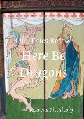 Old Tales Retold: Here Be Dragons