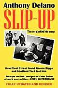 Slip-Up: How Fleet Street Caught Ronnie Biggs and Scotland Yard Lost Him: The Story Behind the Scoop