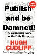 Publish and Be Damned!