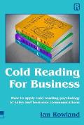 Cold Reading For Business: How to apply cold reading psychology to business communications